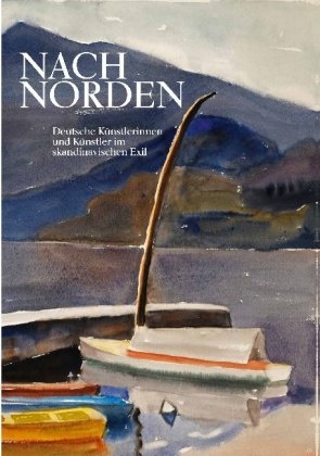 Sally Müller, Arn Reimann, Arne Reimann,  Kreis Unna, Krei Unna, Kreis Unna - Nach Norden - Deutsche Künstlerinnen und Künstler im Exil. Katalog zur Ausstellung im Museum Haus Opherdicke