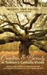 Michael John Halsall - Creation and Beauty in Tolkien's Catholic Vision