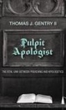 Thomas J. II Gentry - Pulpit Apologist