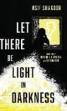 Asif Shakoor - Let There Be Light in Darkness