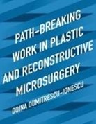 Doina Dumitrescu-Ionescu - Path-Breaking Work in Plastic and Reconstructive Microsurgery
