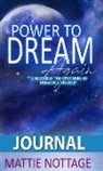 Mattie M Nottage, Mattie M. Nottage - The Power to Dream Again Journal: Unlocking The Mysteries of Dreams & Visions