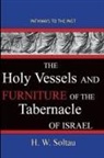 H. W. Soltau - The Holy Vessels and Furniture of the Tabernacle of Israel