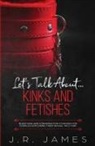 J. R. James - Let's Talk About... Kinks and Fetishes