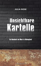 Julia Rose, Julia Rose - Unsichtbare Kartelle