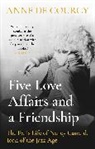 Anne de Courcy - Five Love Affairs and a Friendship