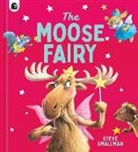 Steve Smallman, Smallman Steve, Steve Smallman, Smallman Steve - The Moose Fairy