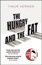 Timur Vermes - The Hungry and the Fat