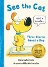 David LaRochelle, Mike Wohnoutka, Mike Wohnoutka - See the Cat: Three Stories About a Dog