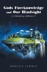 Randall Thomas - Gods Foreknowledge and Our Hindsight: An Understanding of Ephesians 1:4