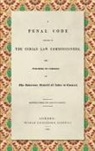 Thomas Babington Macaulay - A Penal Code Prepared by the Indian Law Commissioners (1838)