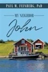 Paul M. Feinberg - My Neighbor John