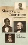 Paul Finkelman - Slavery in the Courtroom (1985)