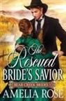 Amelia Rose - The Rescued Bride's Savior