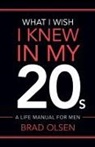 Brad Olsen - What I Wish I Knew In My 20s