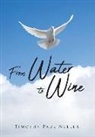 Timothy Paul Neller - From Water to Wine