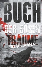 Juliette Manuel Braatz, Juliette Manuela Braatz, Charl Essenwanger, Charly Essenwanger, Gerae, Simon Geraedts... - Buch der bösen Träume