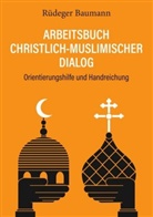 Rüdeger Baumann - Arbeitsbuch christlich-muslimischer Dialog