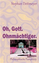 Stephan Dettmeyer - Oh, Gott. Ohnmächtiger.