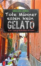 Angelika Lauriel - Tote Männer essen kein Gelato