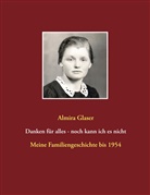 Almira Glaser - Danken für alles - noch kann ich es nicht