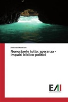 Ferdinand Kerstiens - Nonostante tutto: speranza - impulsi biblico-politici