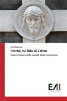 Urs Wiederkehr - Perché mi fido di Cristo