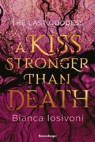 Bianca Iosivoni - The Last Goddess, Band 2: A Kiss Stronger Than Death (Nordische-Mythologie-Romantasy von SPIEGEL-Bestsellerautorin Bianca Iosivoni)