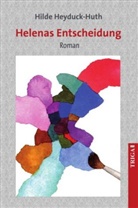 Hilde Heyduck-Huth, Heyduck-Huth Hilde - Helenas Entscheidung