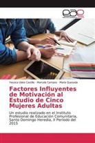 Marcel Campos, Marcela Campos, M Quesada, María Quesada, Yessic Ulate Castillo, Yessica Ulate Castillo - Factores Influyentes de Motivación al Estudio de Cinco Mujeres Adultas