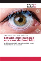 Migue Guzmán, Miguel Guzmán, Andrés Ponce, Yadir Ponce, Yadira Ponce - Estudio criminológico en casos de femicidio