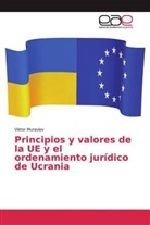 Viktor Muraviov - Principios y valores de la UE y el ordenamiento jurídico de Ucrania