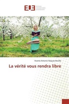Vicente Antonio Vásquez Bonilla - La vérité vous rendra libre