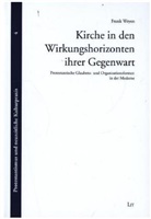 Frank Weyen - Kirche in den Wirkungshorizonten ihrer Gegenwart