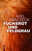 Axel Lawaczeck - Fuchsrot und Feldgrau