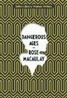 Rose Macaulay, Ros Macaulay, Rose Macaulay - Dangerous Ages