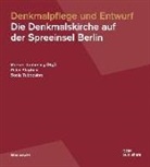 Pete Stephan, Peter Stephan, Marku Tubbesing, Markus Tubbesing, Sonj Tubbesing, Sonja Tubbesing... - Denkmalpflege und Entwurf. Die Denkmalskirche auf der Spreeinsel Berlin