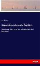 J G Fisher, J. G. Fisher, J.G. Fisher - Über einige afrikanische Reptilien,
