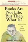 Marvin Mudrick - Books Are Not Life But Then What Is?