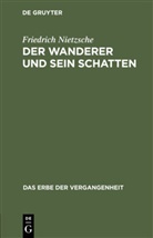 Friedrich Nietzsche - Der Wanderer und sein Schatten