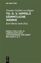 Th. G. von Hippel, Theodor Gottlieb von Hippel - Theodor Gottlieb von Hippel: Th. G. v. Hippels sämmtliche Werke - Band 4, Teil 3/2: Lebensläufe nach aufsteigender Linie nebst Beilagen A, B, C