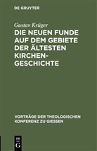 Gustav Krüger - Die neuen Funde auf dem Gebiete der ältesten Kirchengeschichte
