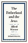 Alfred Wiener - The Fatherland and the Jews