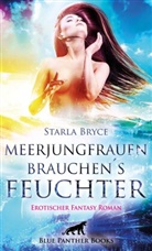 Starla Bryce, blue panther books - Meerjungfrauen brauchen's feuchter | Erotischer Fantasy Roman