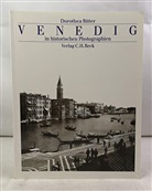 Dorothea Ritter - Venedig in historischen Photographien