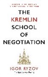 Igor Ryzov - The Kremlin School of Negotoation