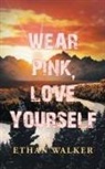 Ethan Walker - Wear Pink, Love Yourself