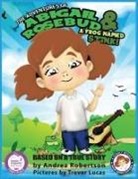 Andrea E. Robertson, Trevor T. Lucas - The Adventures of Abigail Rosebud And A Frog Named Stink!
