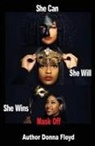 Donna Floyd - She Can She Will She Wins Mask Off