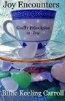 Billie Keeling Carroll - Joy Encounters: Godly Principles on Joy